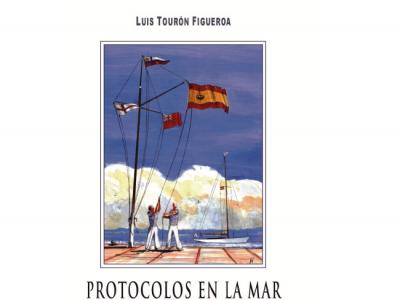 PROTOCOLOS EN LA MAR. Historia y tradición. Nuevo libro de Luis Tourón Figueroa